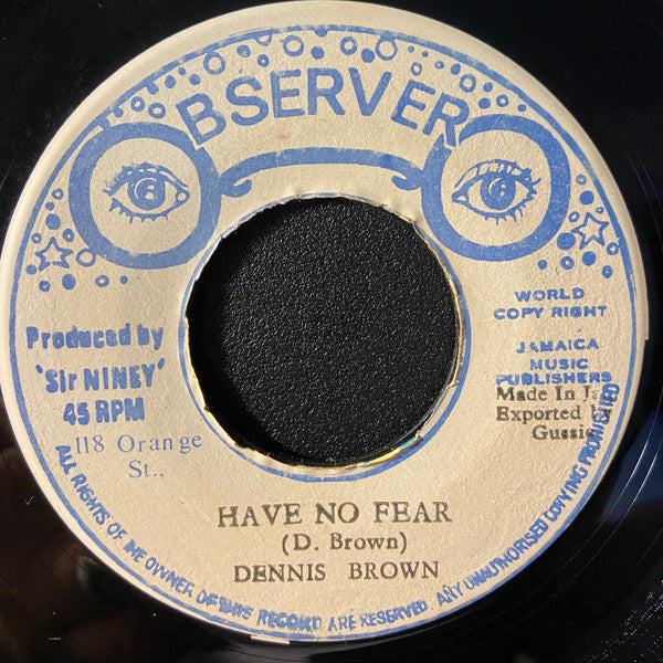 Dennis Brown / Observer Style* : Have No Fear / Is Only I (7")