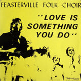 Feasterville Folk Choir : Love Is Something You Do (LP)