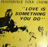 Feasterville Folk Choir : Love Is Something You Do (LP)