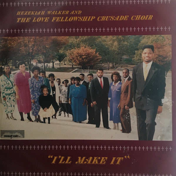 Hezekiah Walker And The Love Fellowship Crusade Choir* : I'll Make It (LP, Album)