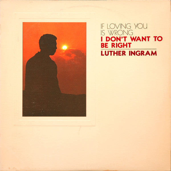 Luther Ingram : (If Loving You Is Wrong) I Don't Want To Be Right (LP, Album, Mon)