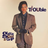 MC Trouble : Gotta Get A Grip (LP, Album)