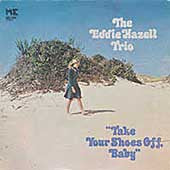 The Eddie Hazell Trio : Take Your Shoes Off, Baby (LP, Album)