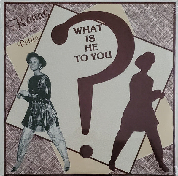 Kenne (2) And Petite : What Is He To You? (12")