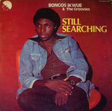 Bongos Ikwue & The Groovies : Still Searching (LP, Album)