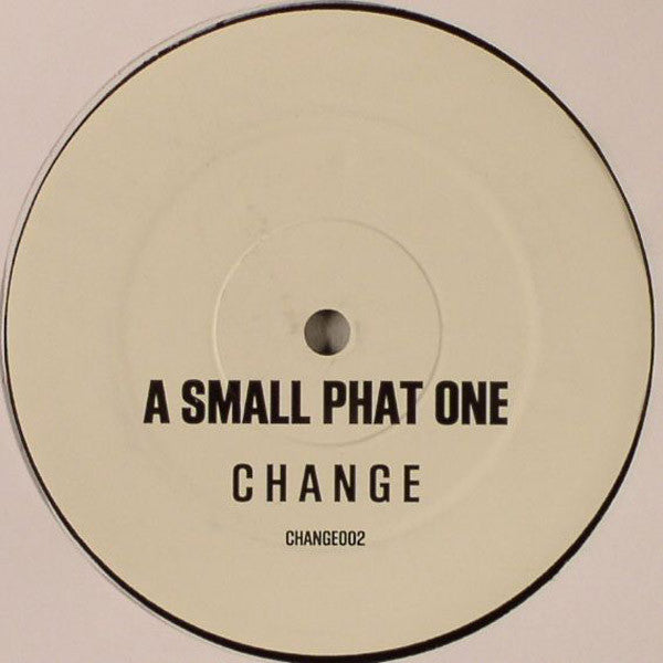 A Small Phat One* : Change (12", S/Sided)