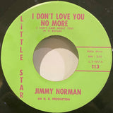 Jimmy Norman : I Don't Love You No More (I Don't Care About You) (7")