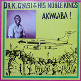 Dr. K. Gyasi & His Noble Kings : Akwaaba! (LP, Album)