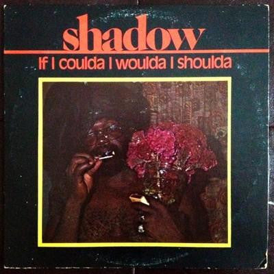 Shadow (11) : If I Coulda I Woulda I Shoulda (LP)