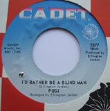 Fugi : I'd Rather Be A Blind Man (7")