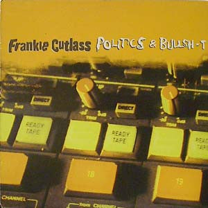 Frankie Cutlass : Politics & Bullsh*t (LP, Album)