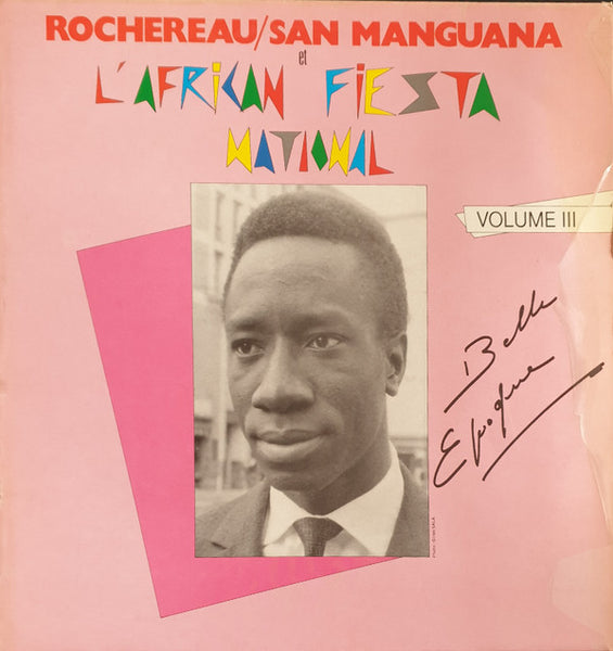 Rochereau* / San Manguana* et L'African Fiesta National* : Volume III Belle Epoque (LP)