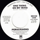 Persuasions* : One Thing On My Mind (7", Promo)