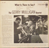 Gerry Mulligan Quartet : What Is There To Say? (LP, Album, Mono)