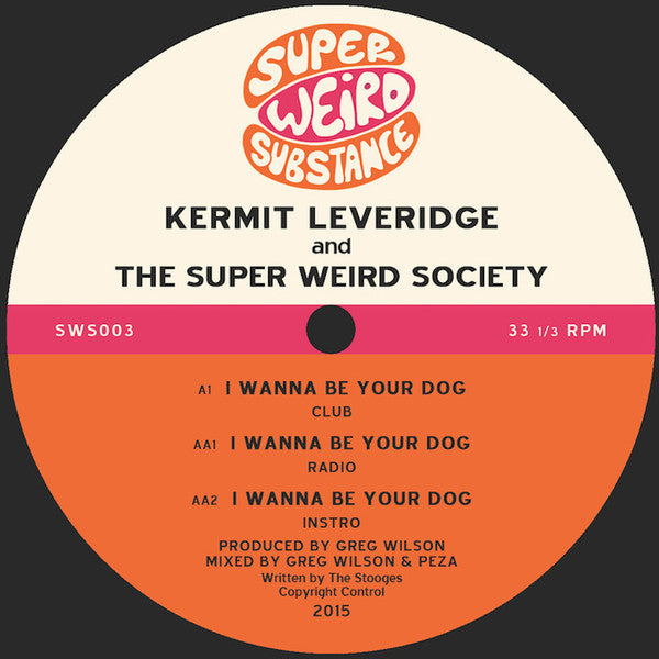 Kermit Leveridge* And The Super Weird Society : I Wanna Be Your Dog (12")