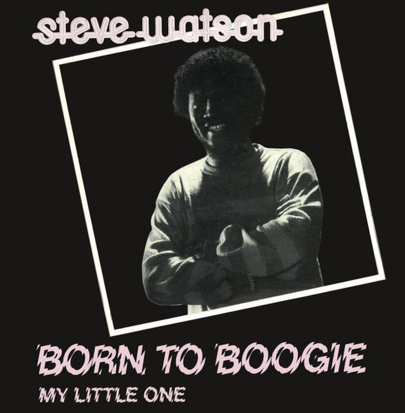 Steve Watson (4) : Born To Boogie / My Little One (12", Ltd, RE)