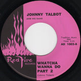 Johnny Talbot, His Band* And The Four Rivers : Watcha Wanna Do (7")