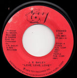 J. R. Bailey* : Love, Love, Love (7", Single)