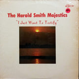 The Harold Smith Majestics* : I Just Want To Testify (LP, Album)