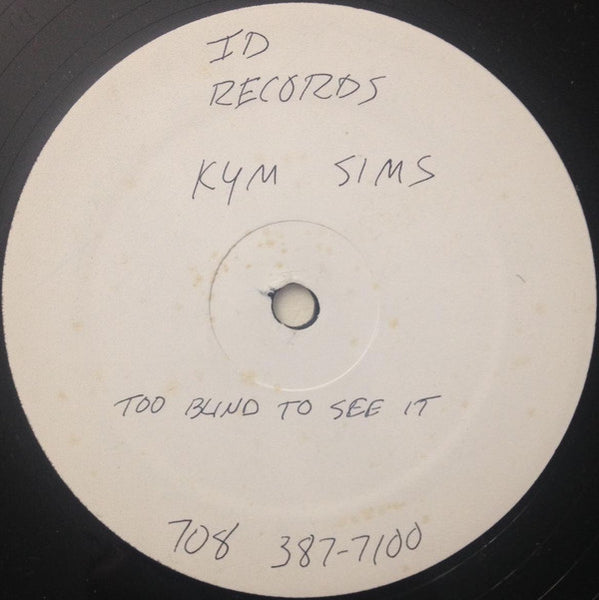 Kym Sims : Too Blind To See It (12", W/Lbl)