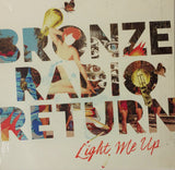 Bronze Radio Return : Light Me Up (LP)